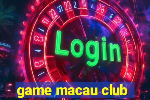 game macau club