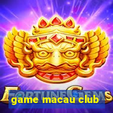 game macau club