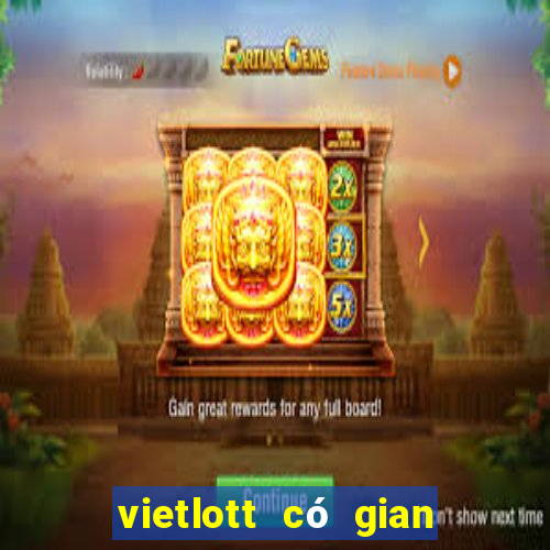 vietlott có gian lận không