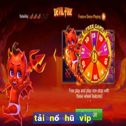 tải nổ hũ vip club đẳng cấp game thời thượng