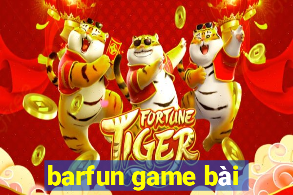 barfun game bài