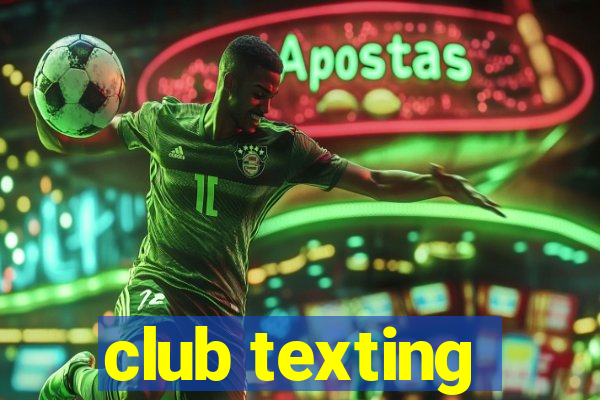 club texting