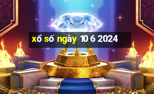 xổ số ngày 10 6 2024