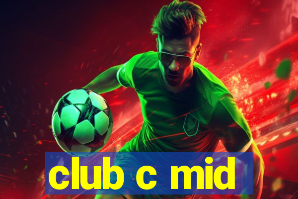 club c mid