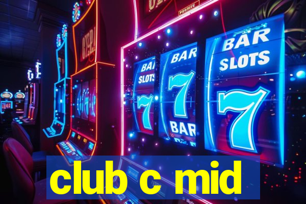 club c mid