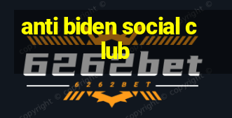 anti biden social club