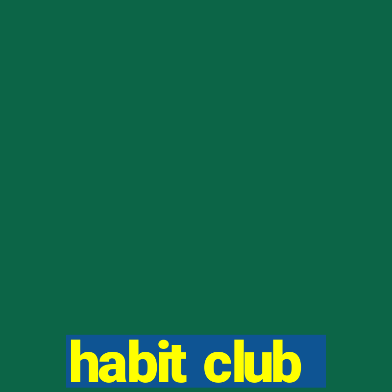 habit club