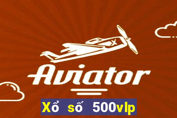 Xổ số 500vlp đổ bộ