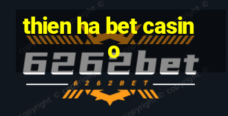 thien ha bet casino