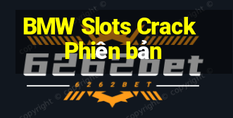 BMW Slots Crack Phiên bản