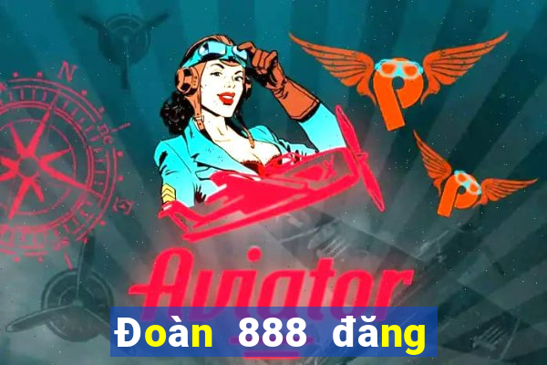 Đoàn 888 đăng ký tặng