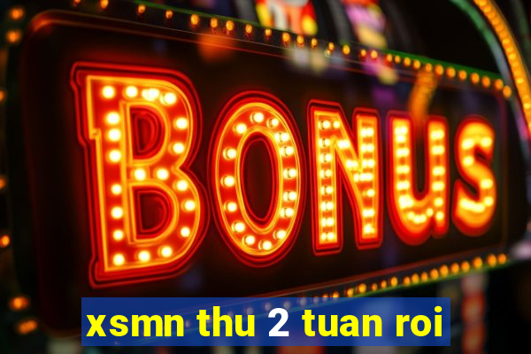 xsmn thu 2 tuan roi