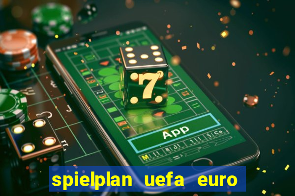 spielplan uefa euro 2024 pdf