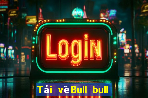 Tải vềBull bull ios Edition