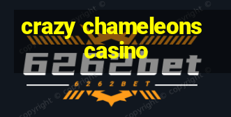 crazy chameleons casino