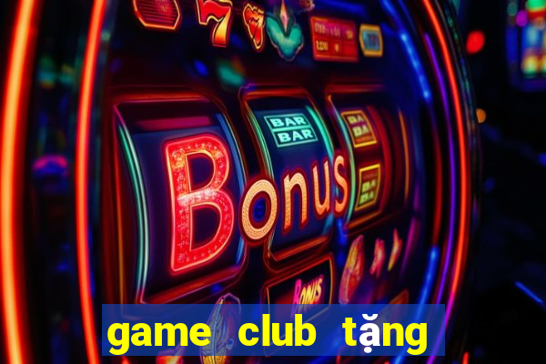 game club tặng code tân thủ