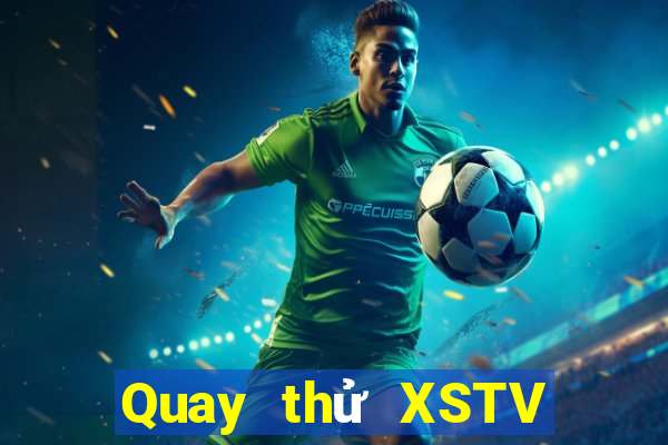 Quay thử XSTV ngày 27