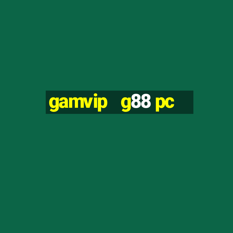 gamvip   g88 pc