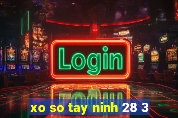 xo so tay ninh 28 3