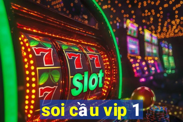 soi cầu vip 1