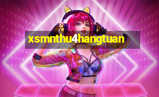 xsmnthu4hangtuan