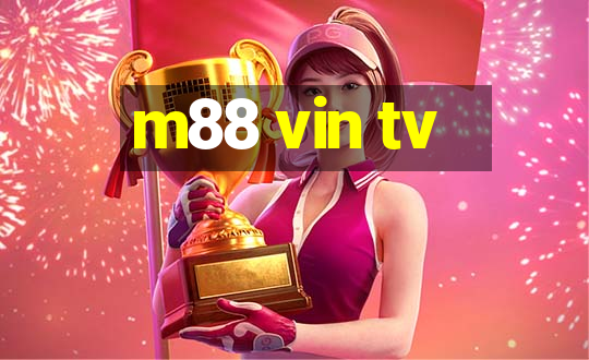 m88 vin tv