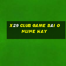 X29 Club Game Bài Online Hay