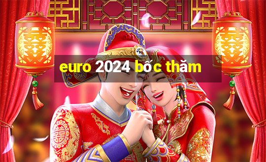 euro 2024 bốc thăm