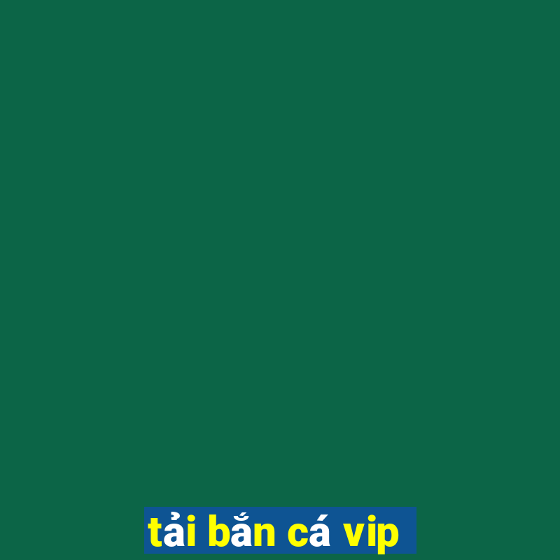 tai ban ca vip