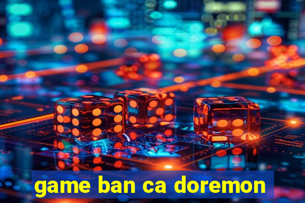 game ban ca doremon