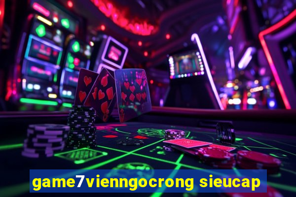 game7vienngocrong sieucap