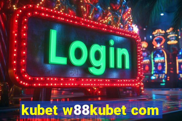 kubet w88kubet com