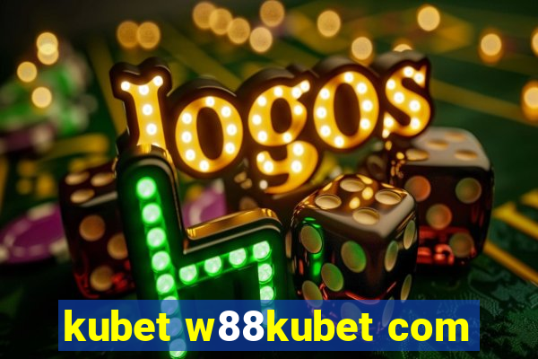 kubet w88kubet com