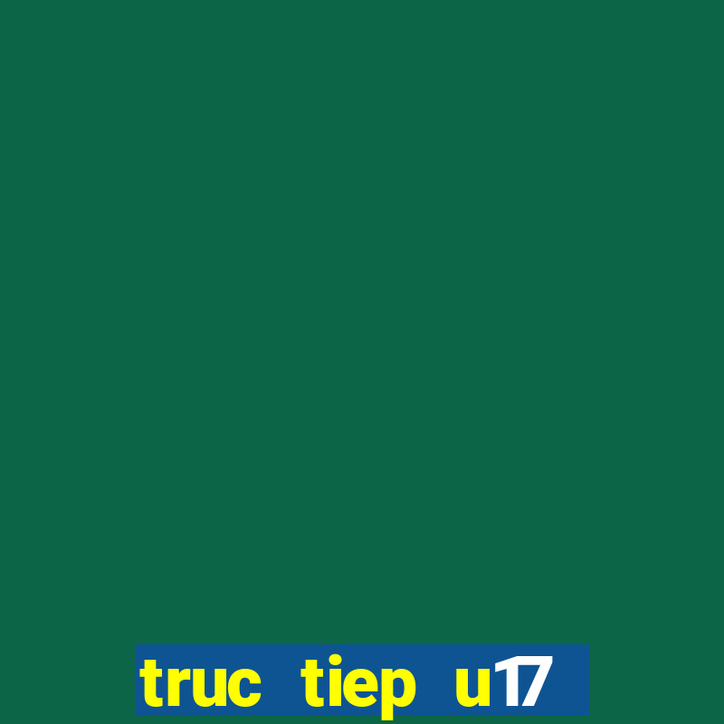 truc tiep u17 world cup