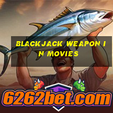 blackjack weapon in movies