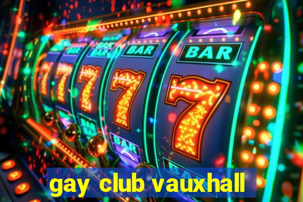 gay club vauxhall