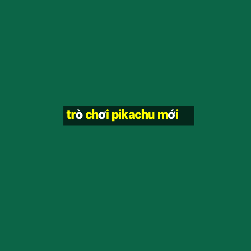 trò chơi pikachu mới