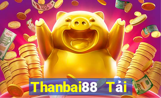 Thanbai88 Tải Game Bài Nhất Vip