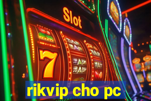 rikvip cho pc