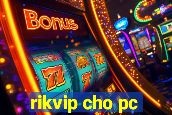 rikvip cho pc