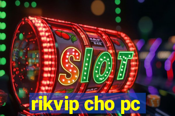 rikvip cho pc