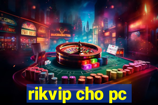 rikvip cho pc