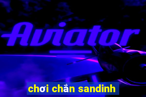 chơi chắn sandinh