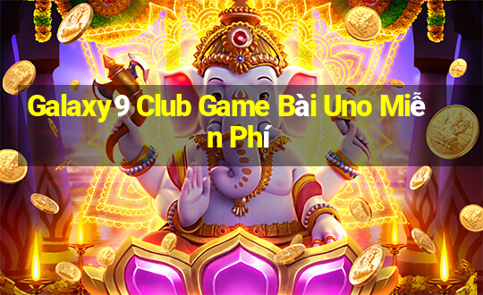 Galaxy9 Club Game Bài Uno Miễn Phí