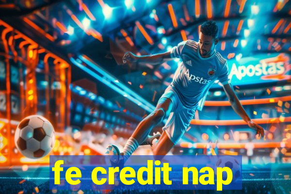 fe credit nap