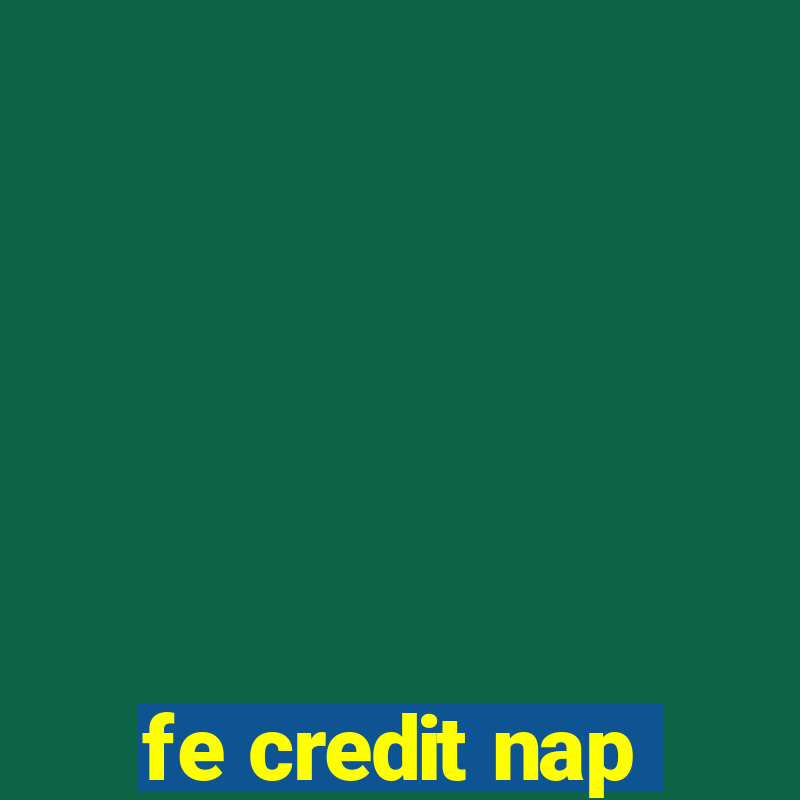 fe credit nap