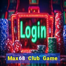 Max68 Club Game Bài Nổ Hũ Uy Tín