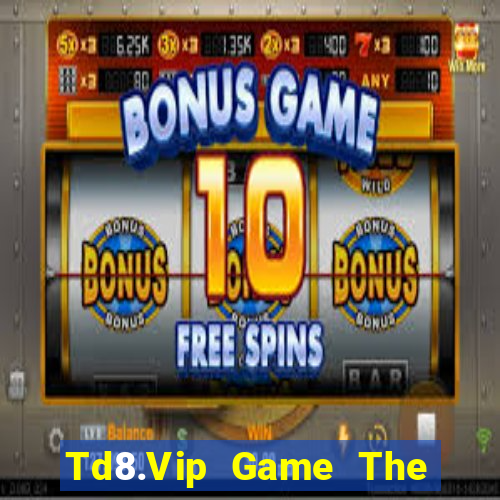 Td8.Vip Game The Bài Mobile 2021