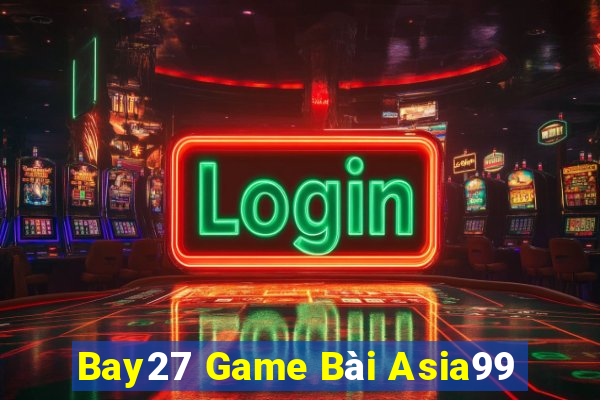 Bay27 Game Bài Asia99