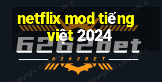 netflix mod tiếng việt 2024